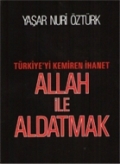 "Kur’an, “Allah ile aldatılmayın! "Kur’an, “Allah ile aldatılmayın!