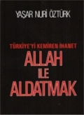 "Kur’an, “Allah ile aldatılmayın!