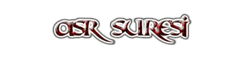 "VeL_ASR"... Asr Sûresi'nin Büyüklüğü "VeL_ASR"... Asr Sûresi'nin Büyüklüğü