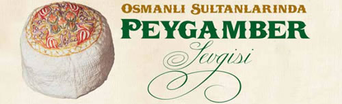 Osmanlı Sultanlarında Peygamber Sevgisi