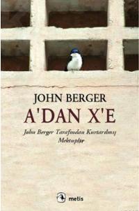 A'dan X'e - John Berger - Ana Fikri