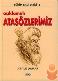 Açıklamalı Atasözlerimiz  - Atilla Damar - Ana Fikri