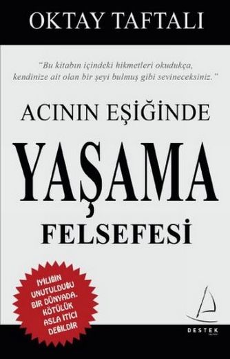 Acının Eşiğinde Yaşama Felsefesi - Oktay Taftalı - Ana Fikri