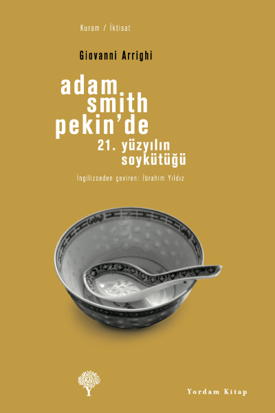 Adam Smith Pekin de 21. Yüzyılın Soykütüğü - Giovanni Arrighi - Ana Fikri