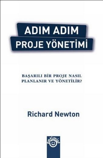 Adım Adım Proje Yönetimi - Richard Newton - Ana Fikri