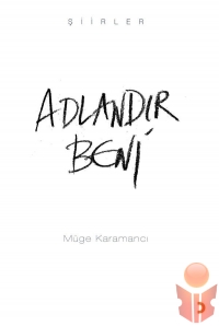 Adlandır Beni - Müge Karamancı - Ana Fikri