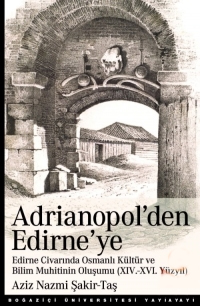 Adrianopol'den Edirne'ye - Aziz Nazmi Şakir-Taş - Ana Fikri