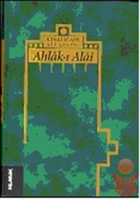 Ahlak-ı Alai (Ciltli) - Ali Çelebi Kınalızade - Ana Fikri