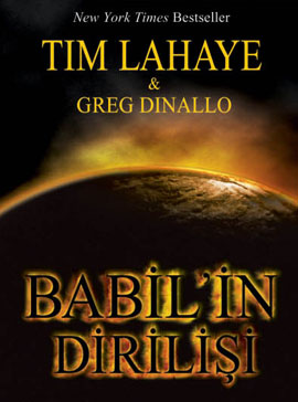 Babil in Dirilişi - Tim Lahaye Greg Dinallo - Ana Fikri