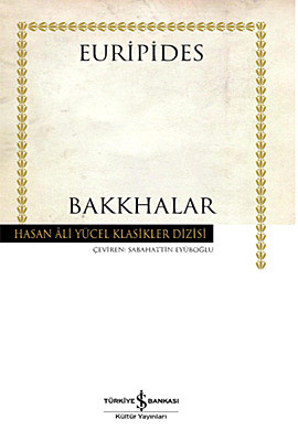 Bakkhalar - Euripides - Ana Fikri
