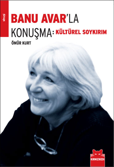 Banu Avar'la Konuşma: Kültürel Soykırım - Ömür Kurt - Ana Fikri