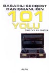 Başarılı Serbest Danışmanlığın 101 Yolu - Timothy Rv Foster - Ana Fikri