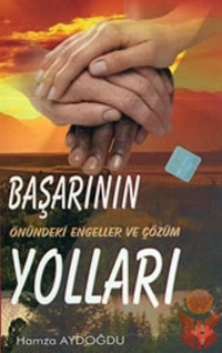 Başarının Önündeki Engeller ve Çözüm Yolları  - Hamza Aydoğdu - Ana Fikri