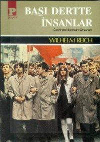 Başı Dertte İnsanlar - Wilhelm Reich - Ana Fikri