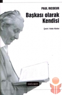 Başkası Olarak Kendisi - Paul Ricoeur - Ana Fikri