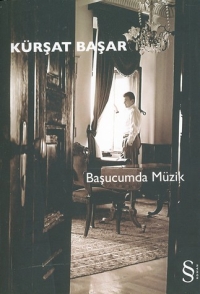 Başucumda Müzik - Kürşat Başar - Ana Fikri