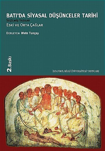 Batıda Siyasal Düşünceler Tarihi 1 - Eski ve Orta Çağlar - Mete TUNÇAY - Ana Fikri