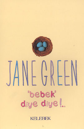 Bebek Diye Diye!.. - Jane Green - Ana Fikri