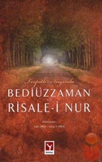 Bediüzzaman Ve Risale-i Nur - Tespitler Işığında - Talat Ordu - Ana Fikri