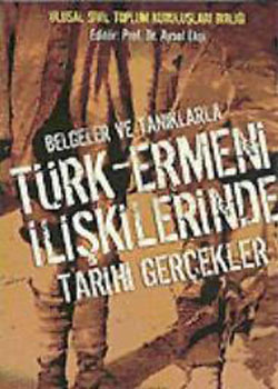 Belgeler ve Tanıklarla - Türk - Ermeni İliş - Aysel Ekşi - Ana Fikri