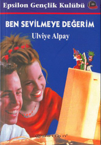 Ben Sevilmeye Değerim - Ulviye Alpay - Ana Fikri