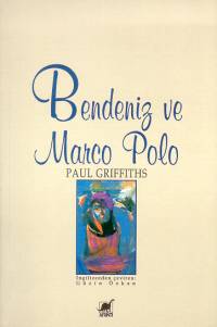 Bendeniz ve Marco Polo - Paul Griffiths - Ana Fikri