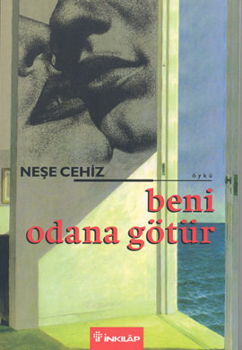 Beni Odana Götür - Neşe Cehiz - Ana Fikri