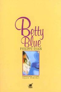 Betty Blue - Philippe Djian - Ana Fikri