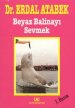 Beyaz Balinayı Sevmek - Erdal Atabek - Ana Fikri