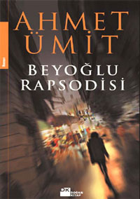 Beyoğlu Rapsodisi - Ahmet Ümit - Ana Fikri