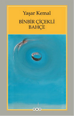 Binbir Çiçekli Bahçe - Yaşar Kemal - Ana Fikri