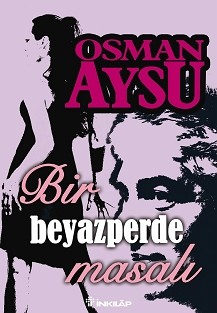 Bir Beyazperde Masalı - Osman Aysu - Ana Fikri