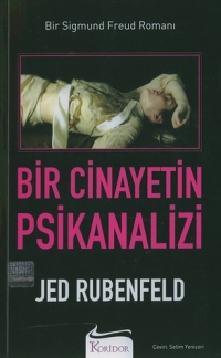 Bir Cinayetin Psikanalizi - Jed Rubenfeld - Ana Fikri