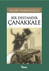 Bir Destandır Çanakkale - Vehbi Vakkasoğlu - Ana Fikri