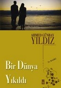 Bir Dünya Yıkıldı - Ahmed Günbay Yıldız - Ana Fikri