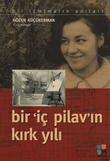 Bir 'İç Pilav'ın Kırk Yılı - Gözen Küçükerman - Ana Fikri