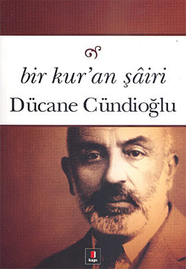 Bir Kur'an Şairi - Dücane Cündioğlu - Ana Fikri