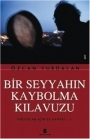 Bir Seyyahın Kaybolma Kılavuzu  - Özcan Yurdalan - Ana Fikri