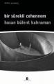 Bir Sürekli Cehennem - Hasan Bülent Kahraman - Ana Fikri