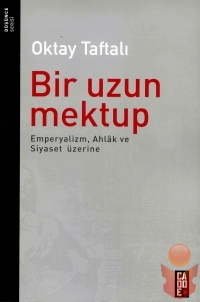 Bir Uzun Mektup Emperyalizm, Ahlak ve Siyaset Üzer - Oktay Taftalı - Ana Fikri