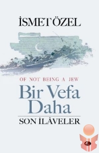 Bir Vefa Daha - Son İlaveler - İsmet Özel - Ana Fikri