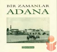 Bir Zamanlar Adana - Nezih Başgelen - Ana Fikri