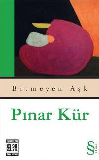 Bitmeyen Aşk - Pınar Kür - Ana Fikri