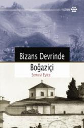 Bizans Devrinde Boğaziçi - Semavi Eyice - Ana Fikri