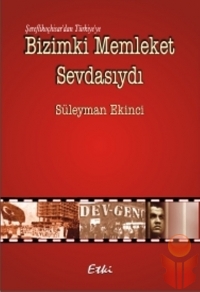 Bizimki Memleket Sevdasıydı - Şereflikoçhisar dar  - Süleyman Ekinci - Ana Fikri