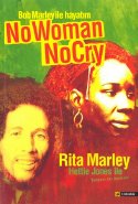 Bob Marley ile Hayatım: No Woman No Cry - Rita Marley Hettie Jones - Ana Fikri