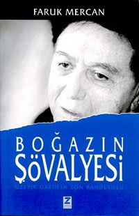 Boğazın Şövalyesi Üzeyir Garih'in Son Randevusu - Faruk Mercan - Ana Fikri