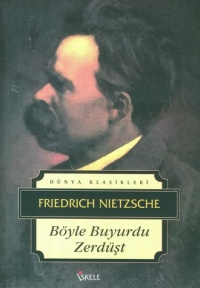 Böyle Buyurdu Zerdüşt - Friedrich Wilhelm Nietzsche - Ana Fikri