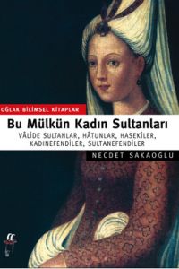 Bu Mülkün Kadın Sultanları - Necdet Sakaoğlu - Ana Fikri