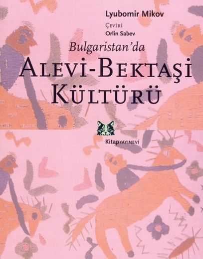 Bulgaristan'da Alevi Bektaşi Kültürü - Lyubomir Mikov - Ana Fikri